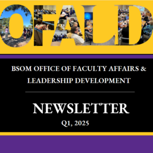 OFALD BSOM Office of Faculty Affairs and Leadership Development Q1 2025 Newsletter